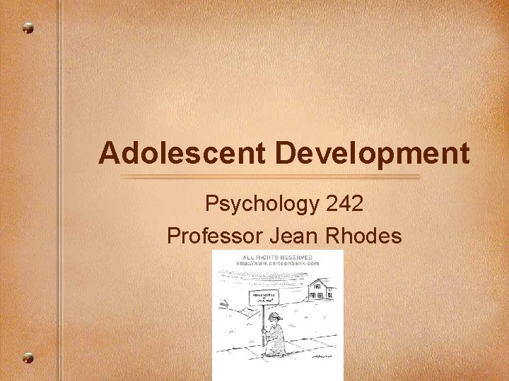 Adolescent Development Psychology 242 Professor Jean Rhodes 