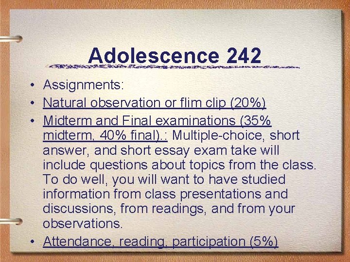 Adolescence 242 • Assignments: • Natural observation or flim clip (20%) • Midterm and
