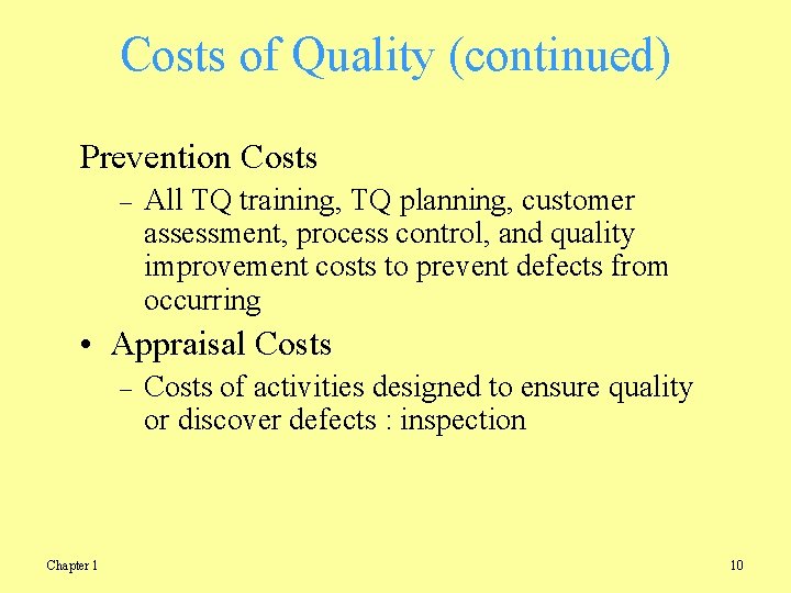 Costs of Quality (continued) Prevention Costs – All TQ training, TQ planning, customer assessment,
