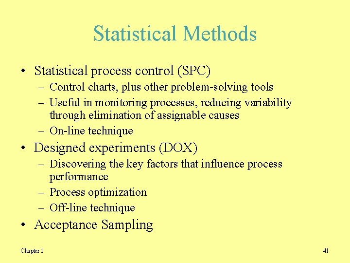 Statistical Methods • Statistical process control (SPC) – Control charts, plus other problem-solving tools