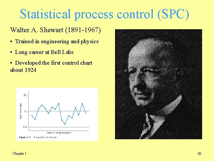 Statistical process control (SPC) Walter A. Shewart (1891 -1967) • Trained in engineering and