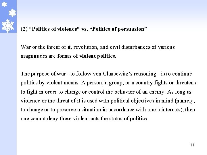 (2) “Politics of violence” vs. “Politics of persuasion” War or the threat of it,