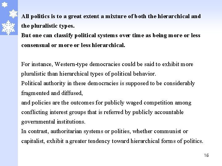 All politics is to a great extent a mixture of both the hierarchical and