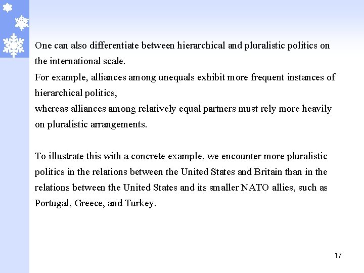 One can also differentiate between hierarchical and pluralistic politics on the international scale. For