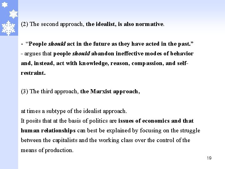 (2) The second approach, the idealist, is also normative. - “People should act in