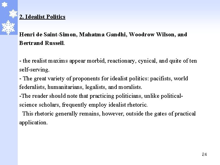 2. Idealist Politics Henri de Saint-Simon, Mahatma Gandhi, Woodrow Wilson, and Bertrand Russell. -