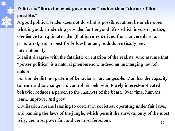 Politics is “the art of good government” rather than “the art of the possible.