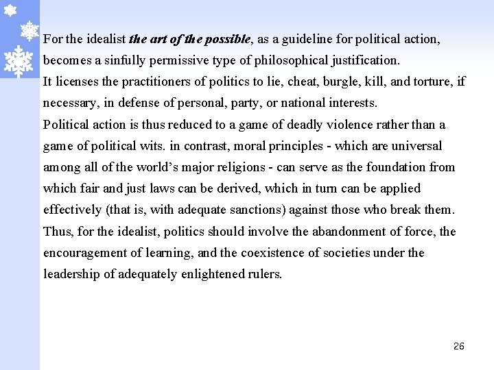 For the idealist the art of the possible, as a guideline for political action,