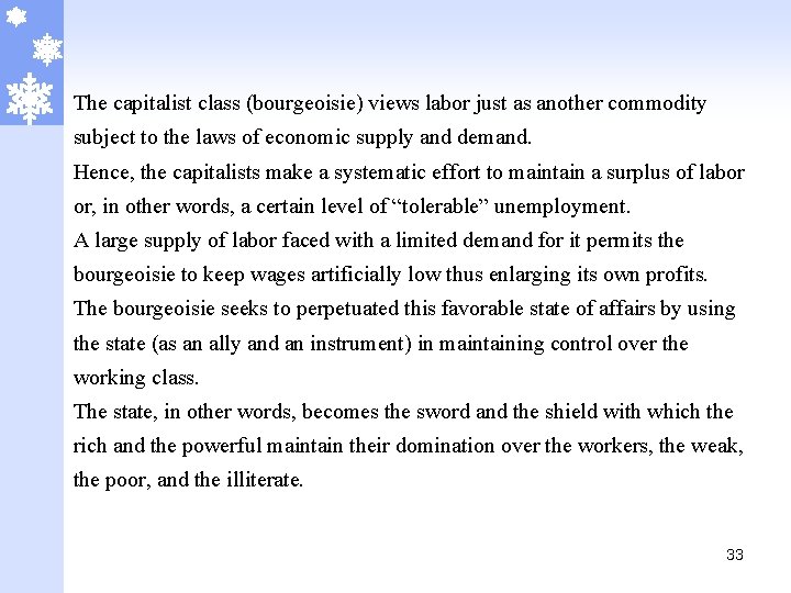 The capitalist class (bourgeoisie) views labor just as another commodity subject to the laws