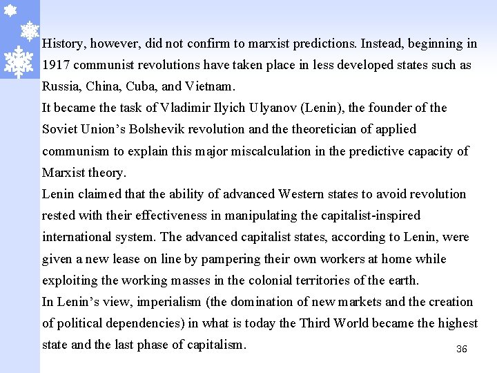 History, however, did not confirm to marxist predictions. Instead, beginning in 1917 communist revolutions