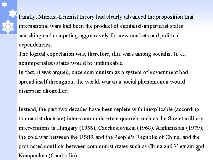 Finally, Marxist-Leninist theory had clearly advanced the proposition that international wars had been the