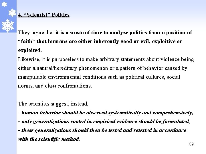 4. “Scientist” Politics They argue that it is a waste of time to analyze