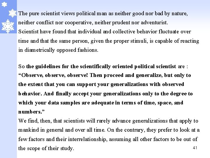 The pure scientist views political man as neither good nor bad by nature, neither