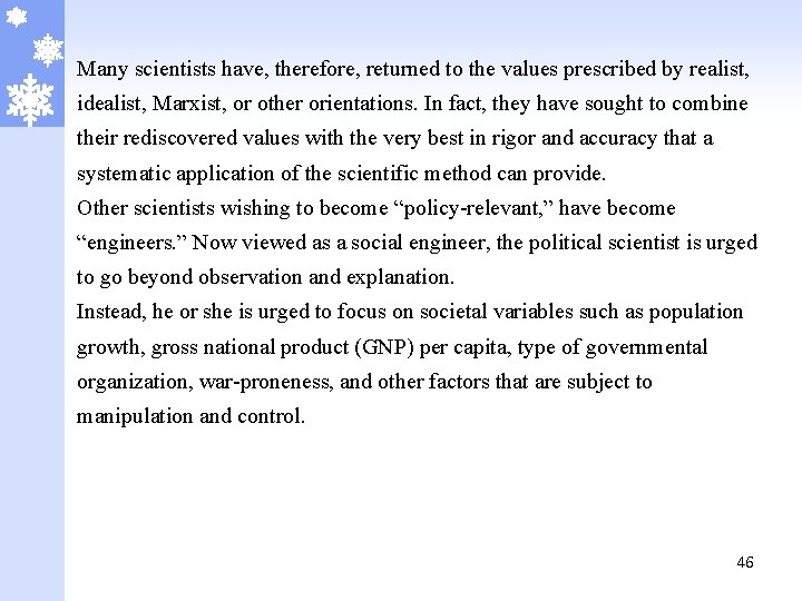 Many scientists have, therefore, returned to the values prescribed by realist, idealist, Marxist, or