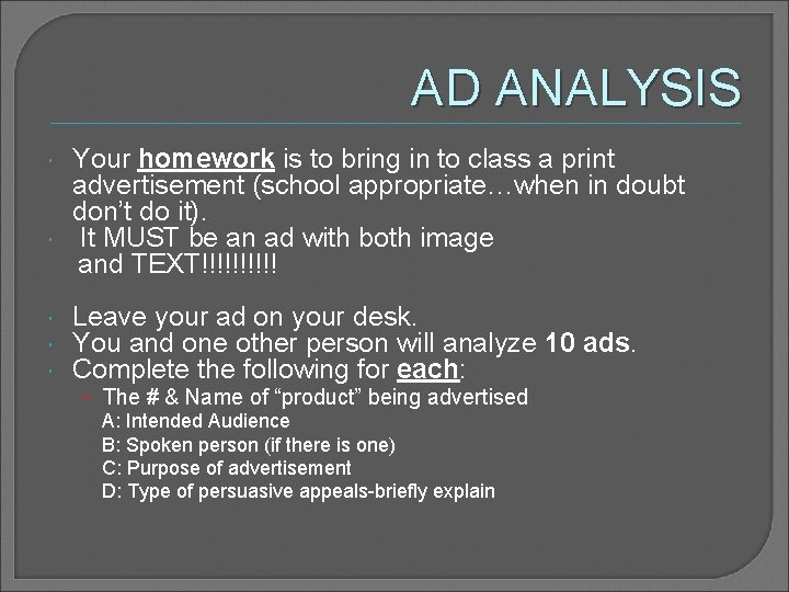 AD ANALYSIS Your homework is to bring in to class a print advertisement (school