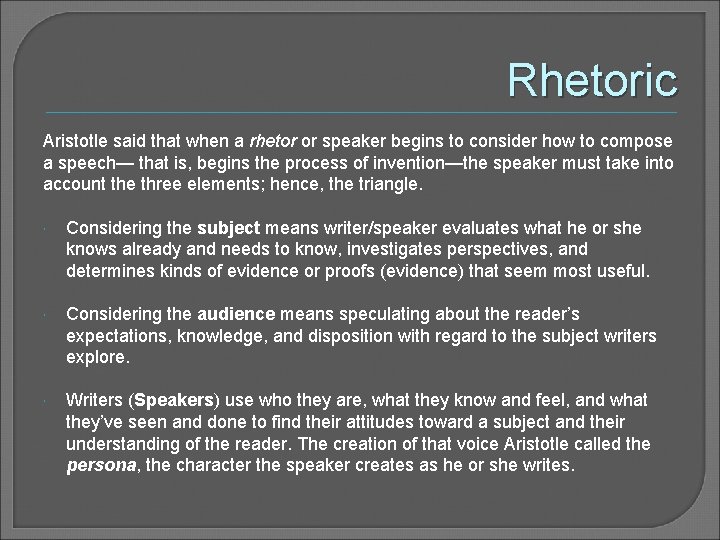 Rhetoric Aristotle said that when a rhetor or speaker begins to consider how to