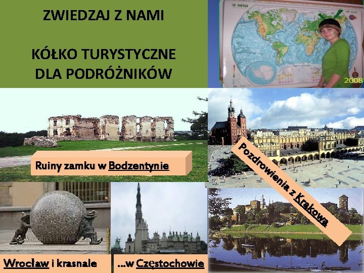 ZWIEDZAJ Z NAMI KÓŁKO TURYSTYCZNE DLA PODRÓŻNIKÓW Razem zwiedzimy ciekawe zakątki Po zd naszej