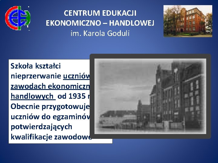 CENTRUM EDUKACJI EKONOMICZNO – HANDLOWEJ im. Karola Goduli Szkoła kształci nieprzerwanie uczniów w zawodach