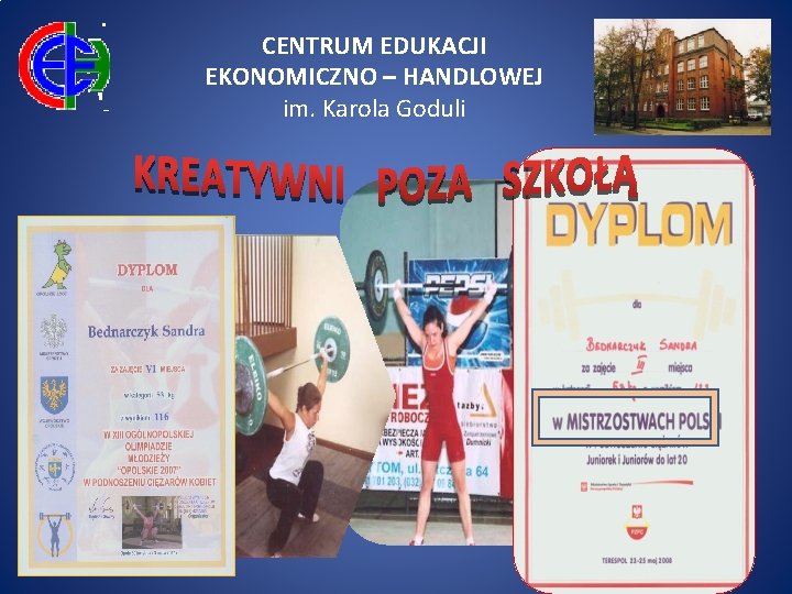 CENTRUM EDUKACJI EKONOMICZNO – HANDLOWEJ im. Karola Goduli 