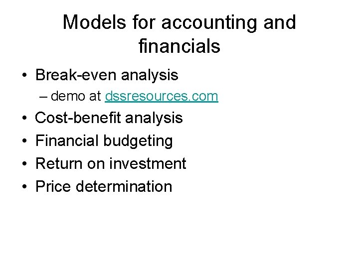 Models for accounting and financials • Break-even analysis – demo at dssresources. com •