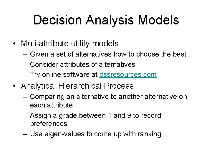 Decision Analysis Models • Muti-attribute utility models – Given a set of alternatives how