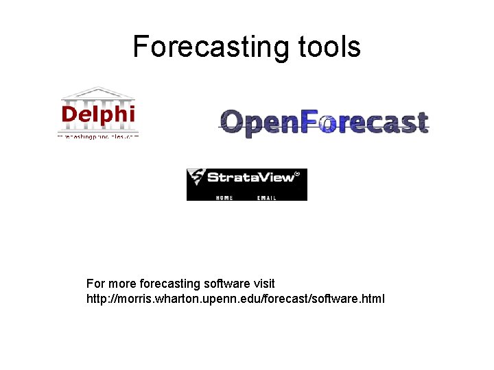 Forecasting tools For more forecasting software visit http: //morris. wharton. upenn. edu/forecast/software. html 