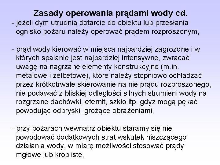 Zasady operowania prądami wody cd. - jeżeli dym utrudnia dotarcie do obiektu lub przesłania