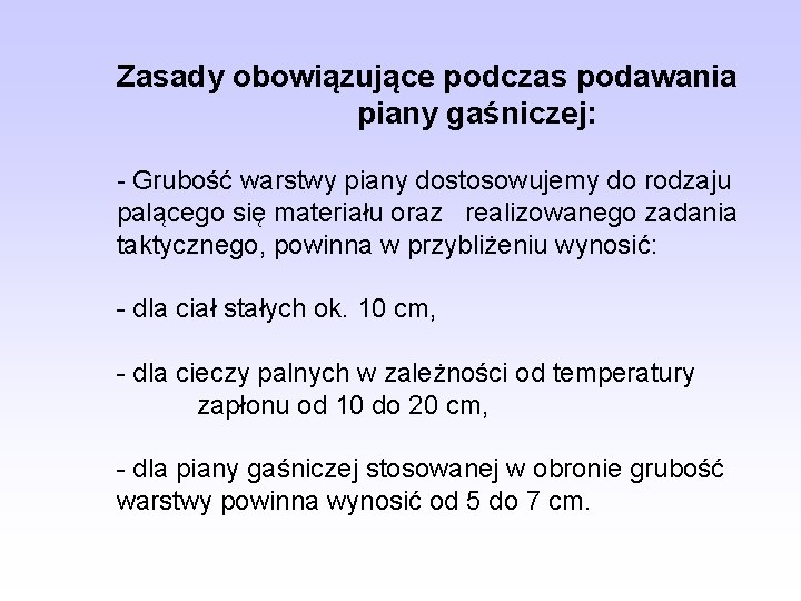 Zasady obowiązujące podczas podawania piany gaśniczej: - Grubość warstwy piany dostosowujemy do rodzaju palącego