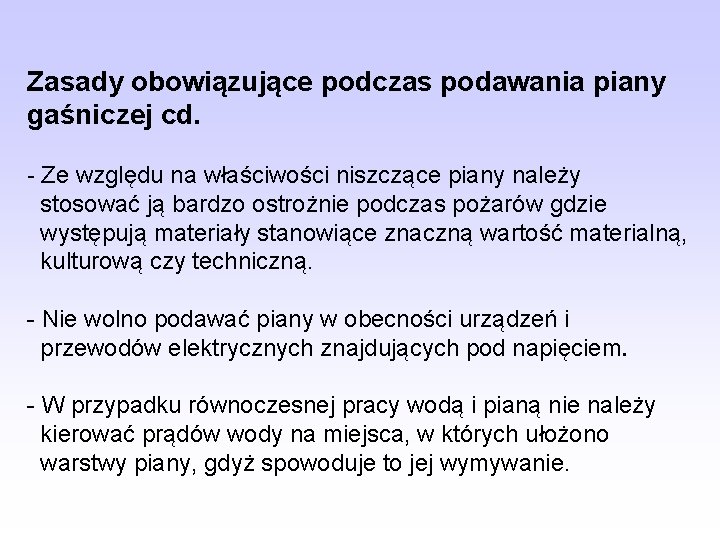 Zasady obowiązujące podczas podawania piany gaśniczej cd. - Ze względu na właściwości niszczące piany