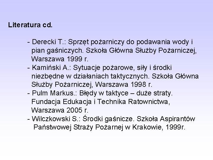 Literatura cd. - Derecki T. : Sprzęt pożarniczy do podawania wody i pian gaśniczych.