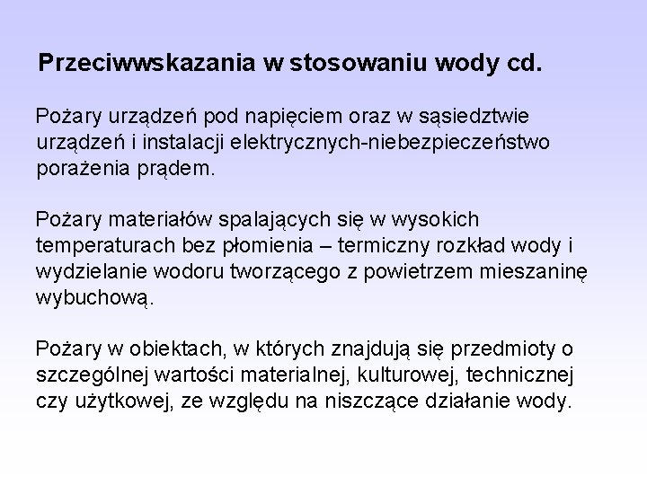 Przeciwwskazania w stosowaniu wody cd. Pożary urządzeń pod napięciem oraz w sąsiedztwie urządzeń i