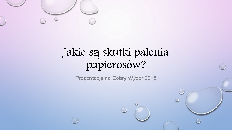 Jakie są skutki palenia papierosów? Prezentacja na Dobry Wybór 2015 