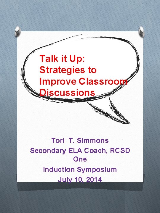 Talk it Up: Strategies to Improve Classroom Discussions Tori T. Simmons Secondary ELA Coach,