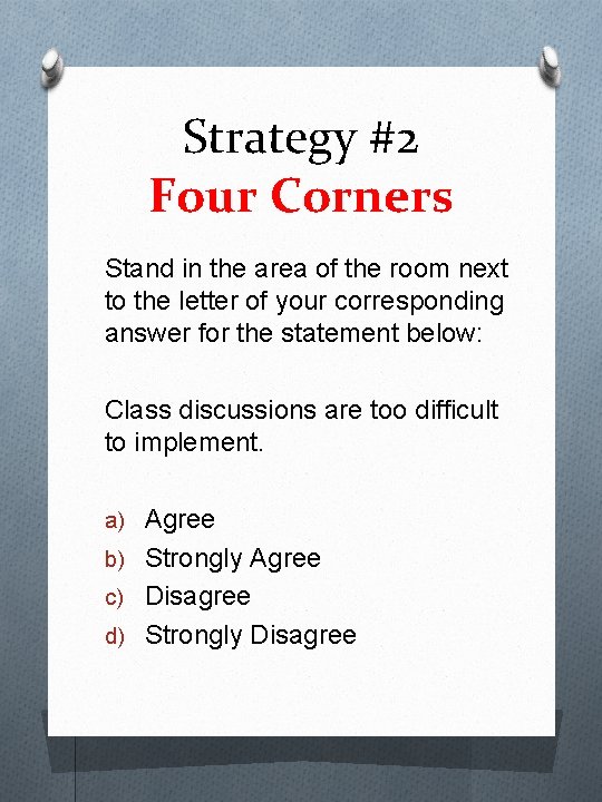 Strategy #2 Four Corners Stand in the area of the room next to the