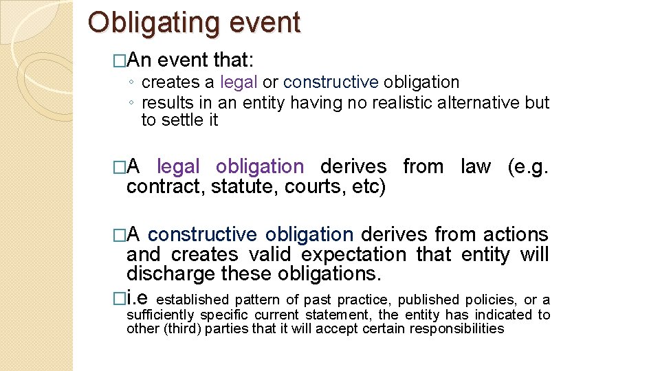 Obligating event �An event that: ◦ creates a legal or constructive obligation ◦ results