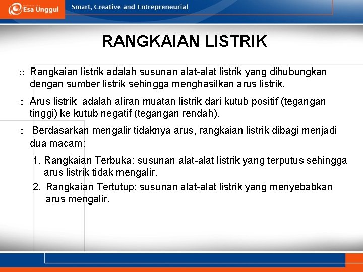 RANGKAIAN LISTRIK o Rangkaian listrik adalah susunan alat-alat listrik yang dihubungkan dengan sumber listrik