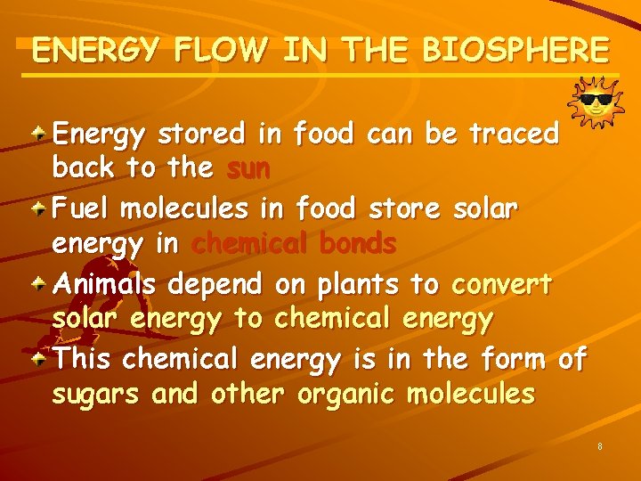 ENERGY FLOW IN THE BIOSPHERE Energy stored in food can be traced back to