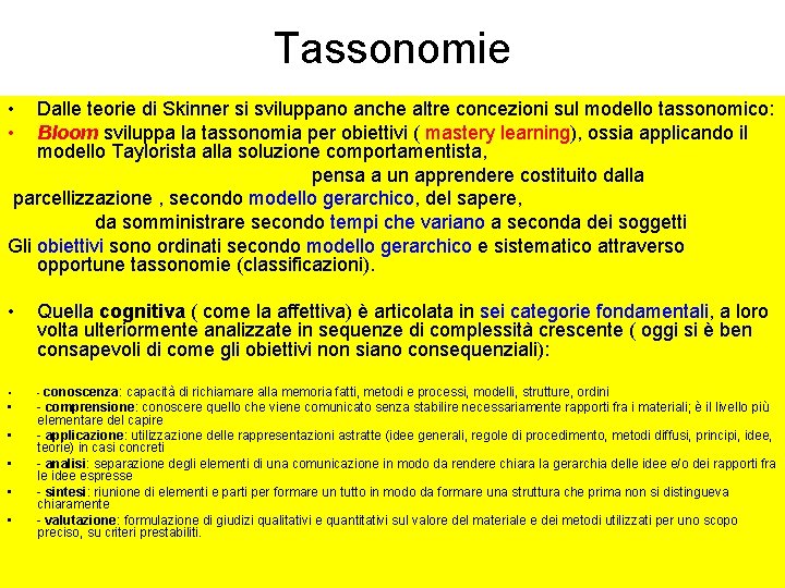 Tassonomie • • Dalle teorie di Skinner si sviluppano anche altre concezioni sul modello