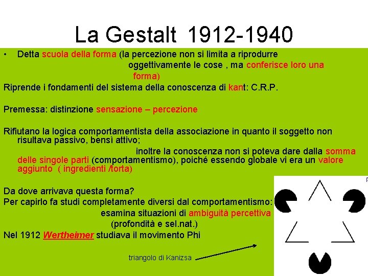 La Gestalt 1912 -1940 • Detta scuola della forma (la percezione non si limita