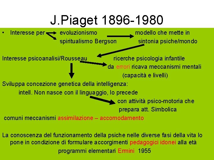 J. Piaget 1896 -1980 • Interesse per evoluzionismo modello che mette in spiritualismo Bergson