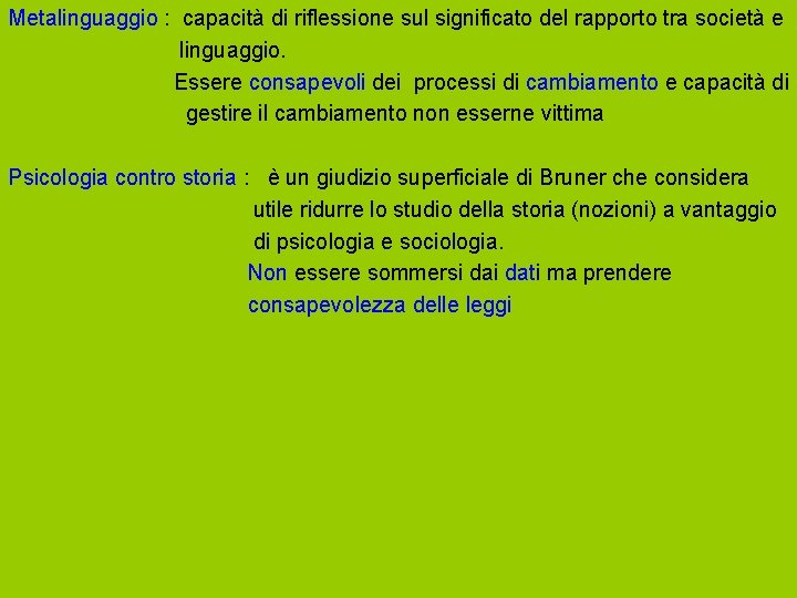 Metalinguaggio : capacità di riflessione sul significato del rapporto tra società e linguaggio. Essere