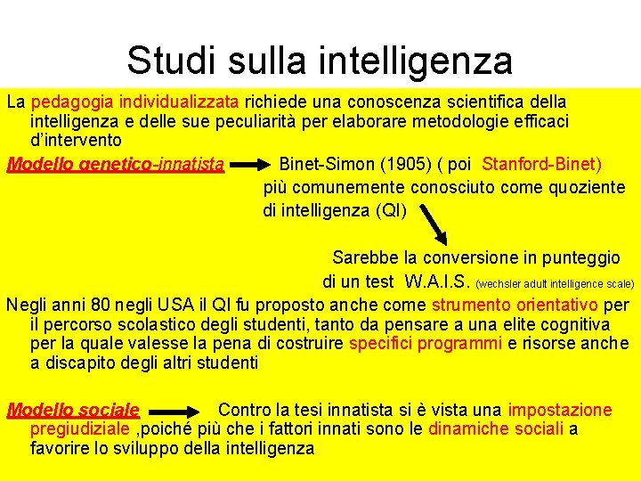 Studi sulla intelligenza La pedagogia individualizzata richiede una conoscenza scientifica della intelligenza e delle