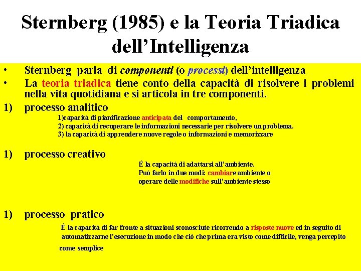 Sternberg (1985) e la Teoria Triadica dell’Intelligenza • • 1) Sternberg parla di componenti