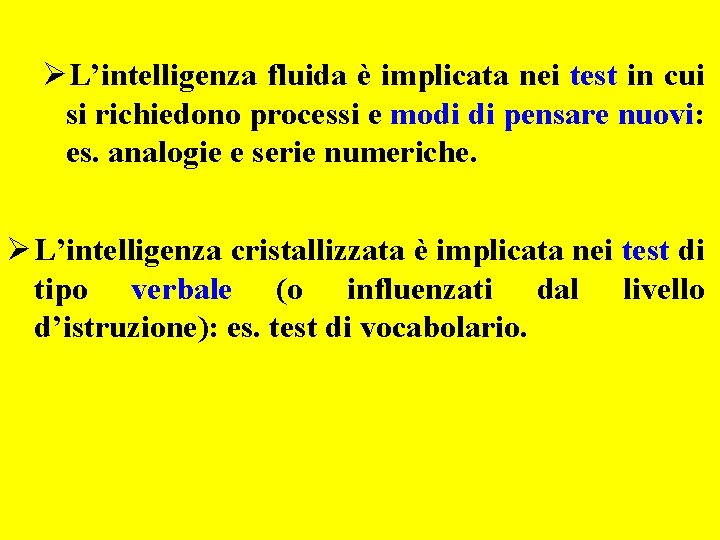 ØL’intelligenza fluida è implicata nei test in cui si richiedono processi e modi di