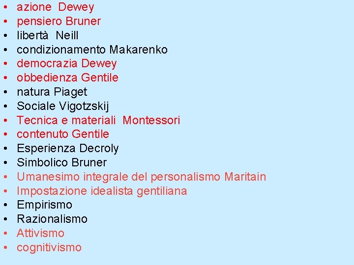  • • • • • azione Dewey pensiero Bruner libertà Neill condizionamento Makarenko