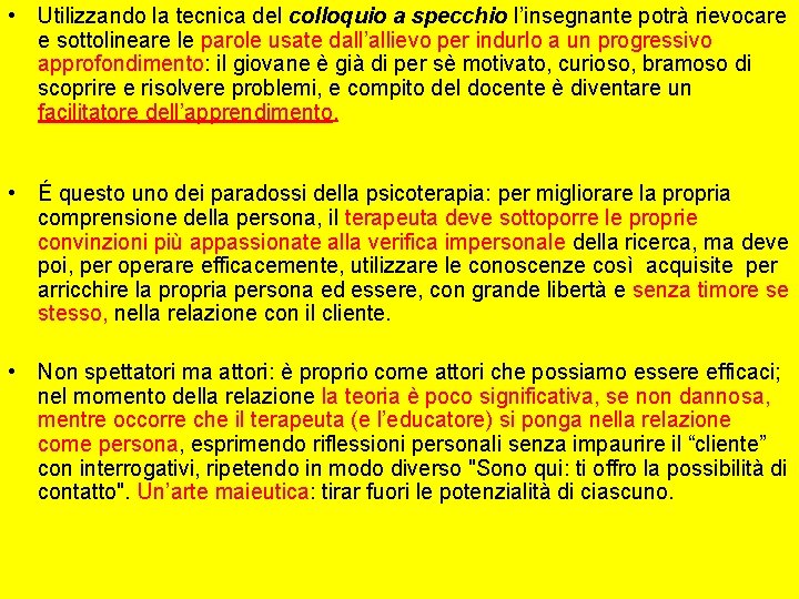  • Utilizzando la tecnica del colloquio a specchio l’insegnante potrà rievocare e sottolineare