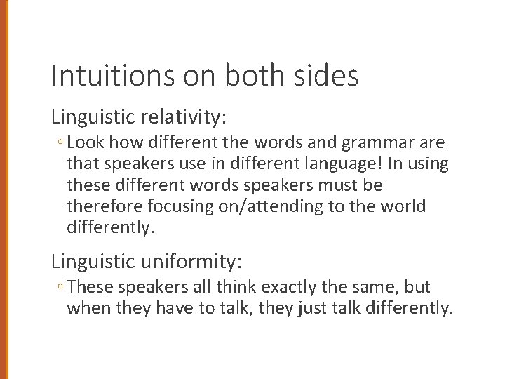 Intuitions on both sides Linguistic relativity: ◦ Look how different the words and grammar