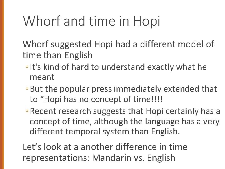 Whorf and time in Hopi Whorf suggested Hopi had a different model of time