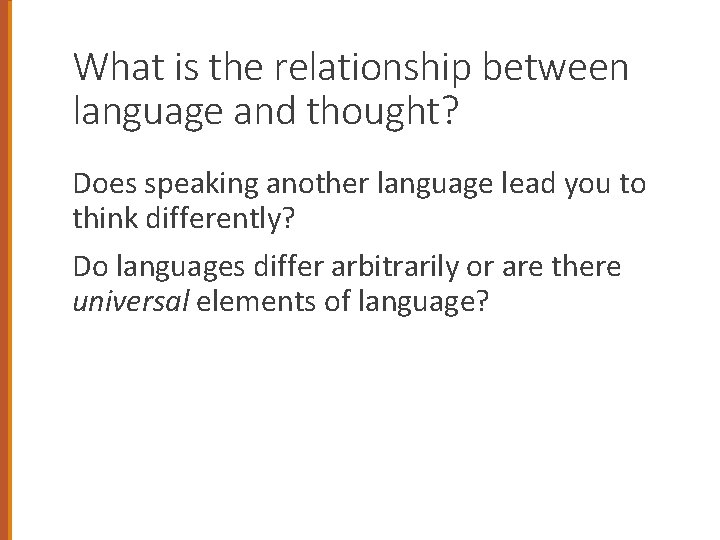 What is the relationship between language and thought? Does speaking another language lead you