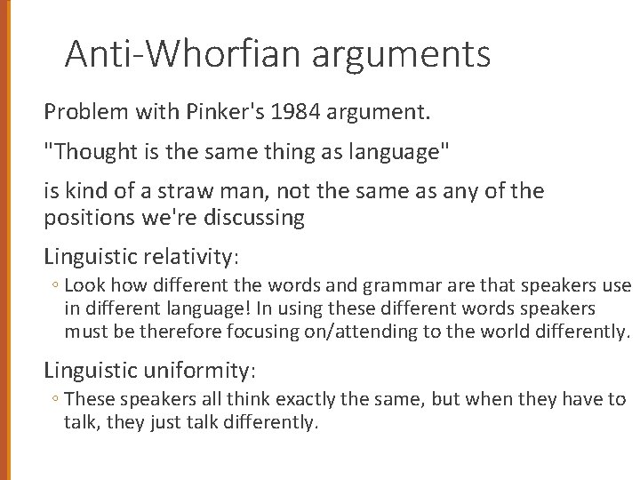 Anti-Whorfian arguments Problem with Pinker's 1984 argument. "Thought is the same thing as language"